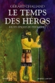 Couverture Le temps des héros : Récits épiques de l'humanité Editions Robert Laffont (Bouquins) 2014