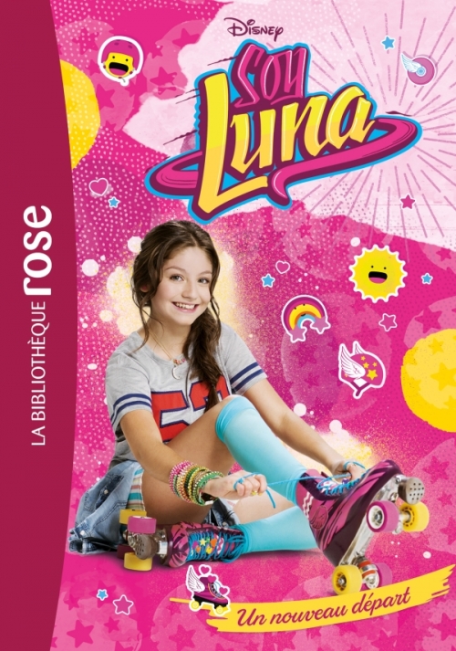 Soy Luna En Francais Soy Luna, tome 1 : Un nouveau départ | Livraddict