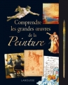 Couverture Comprendre les grandes oeuvres de la peinture Editions Larousse 2012
