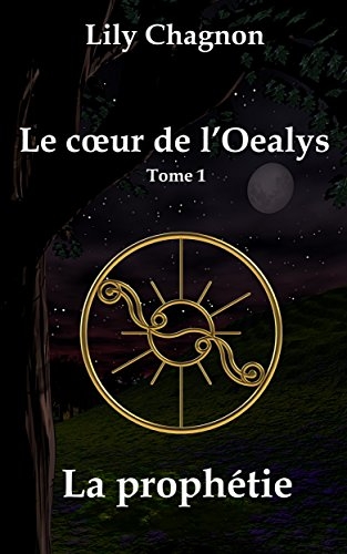 Couverture Le coeur de l'Oealys, tome 1 : La prophétie