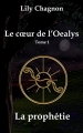 Couverture Le coeur de l'Oealys, tome 1 : La prophétie Editions Autoédité 2016