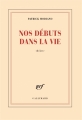 Couverture Nos débuts dans la vie Editions Gallimard  (Blanche) 2017