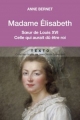 Couverture Madame Elisabeth : Soeur de Louis XVI Editions Tallandier (Texto) 2016