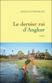 Couverture Le dernier roi d'Angkor Editions Grasset 2010