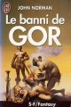 Couverture Les Chroniques de Gor, tome 02 : Le Banni de Gor Editions J'ai Lu (S-F / Fantasy) 1992
