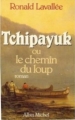 Couverture Tchipayuk ou le chemin du loup Editions Albin Michel 1987
