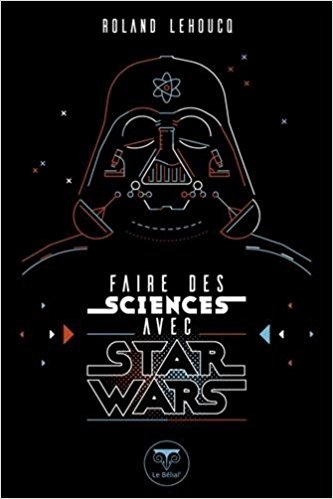 Couverture Faire de la science avec Star Wars / Faire des sciences avec Star Wars