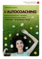 Couverture L'autocoaching : Découvrez toutes les techniques pour vous coacher vous-même et réaliser votre projet de vie Editions Eyrolles (Pratique) 2013