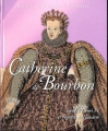 Couverture Reines, maîtresses & favorites : Catherine de Bourbon Editions Hachette / BnF 2017