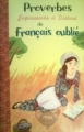 Couverture Proverbes  expressions et dictons du français oublié Editions Rue des enfants 2006