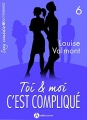 Couverture Toi & moi : C'est compliqué, tome 6 Editions Addictives 2017