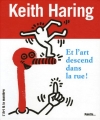 Couverture Keith Haring : Et l'art descend dans la rue ! Editions Palette... 2005