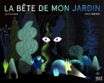Couverture La bête de mon jardin Editions Seuil (Jeunesse) 2017