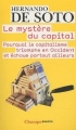 Couverture Le mystère du capital : Pourquoi le capaitalisme triomphe en occident et échoue partout ailleurs Editions Flammarion (Champs - Essais) 2010