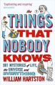 Couverture The Things That Nobody Knows: 501 Mysteries of Life, the Universe and Everything Editions Atlantic Books 2013