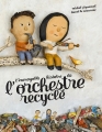 Couverture L'incroyable histoire de l'orchestre recyclé Editions Albin Michel (Jeunesse) 2016