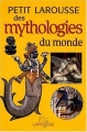 Couverture Petit Larousse des mythologies du monde Editions Larousse 2007