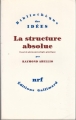 Couverture La structure absolue Editions Gallimard  (Bibliothèque des idées) 2011