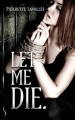 Couverture Let me die. Editions Sharon Kena (Romance) 2017