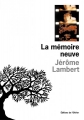 Couverture La mémoire neuve Editions de l'Olivier (Littérature française) 2003
