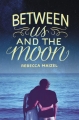 Couverture Between us and the moon Editions HarperTeen 2015