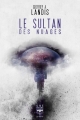 Couverture Le sultan des nuages Editions Le Bélial' (Une Heure-Lumière) 2017