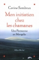 Couverture Mon initiation chez les chamanes : Une parisienne en Mongolie Editions Albin Michel 2004