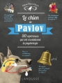 Couverture Le chien de Pavlov : 50 expériences qui ont révolutionné la psychologie Editions Larousse 2016