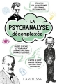 Couverture La psychanalyse décomplexée Editions Larousse 2016