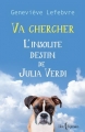 Couverture Va chercher : L'insolite destin de Julia Verdi Editions Libre Expression 2014