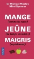 Couverture Mange (comme tu veux) jeûne (de temps en temps) maigris (rapidement) Editions Pocket 2016