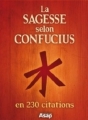 Couverture La sagesse selon Confucius en 230 citations Editions Asap 2012