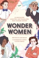 Couverture Wonder Women: 25 Innovators, Inventors, and Trailblazers Who Changed History Editions Quirk Books 2016