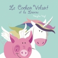 Couverture Le cochon volant et la licorne Editions Démons & Merveilles 2017