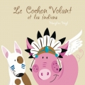 Couverture Le cochon volant et les indiens Editions Démons & Merveilles 2017