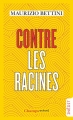 Couverture Contre les racines Editions Flammarion (Champs - Actuel) 2017