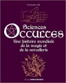 Couverture Sciences occultes : Une histoire mondiale de la magie et de la sorcellerie Editions Ouest-France 2017