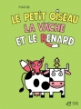 Couverture Le petit oiseau, la vache et le renard Editions Thierry Magnier 2017