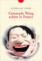 Couverture Camarade Wang achète la France Editions Phebus 2016