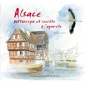 Couverture Alsace pittoresque et secrète à l'aquarelle Editions Ouest-France 2014