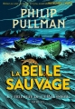 Couverture La trilogie de la poussière, tome 1 : La Belle sauvage Editions Gallimard  (Jeunesse) 2017