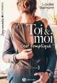 Couverture Toi & moi c'est compliqué !, intégrale Editions Addictives (Adult romance - Comédie) 2018
