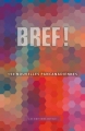 Couverture Bref ! : 140 nouvelles pancanadiennes Editions du Blé 2017