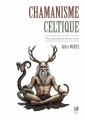 Couverture Chamanisme celtique : La transmission de nos terres Editions Guy Trédaniel (Véga) 2013