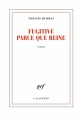 Couverture Fugitive parce que  reine Editions Gallimard  (Blanche) 2018