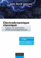 Couverture Electrodynamique classique : Cours et exercices d'électromagnétisme Editions Dunod 2016