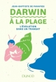 Couverture Darwin à la plage : L'évolution dans un transat Editions Dunod 2017