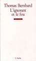 Couverture L'ignorant et le fou Editions L'Arche (Scène ouverte) 1992
