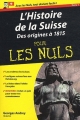 Couverture L'Histoire de la Suisse pour les nuls, tome 1 : Des origines à 1815 Editions First (Pour les nuls) 2011