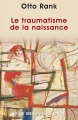 Couverture Le traumatisme de la naissance Editions Payot (Petite bibliothèque) 2002